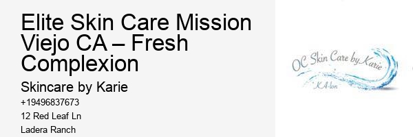 Elite Skin Care Mission Viejo CA – Fresh Complexion