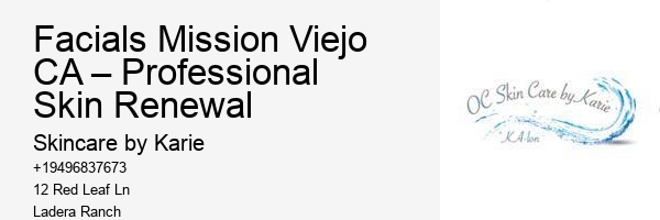 Facials Mission Viejo CA – Professional Skin Renewal