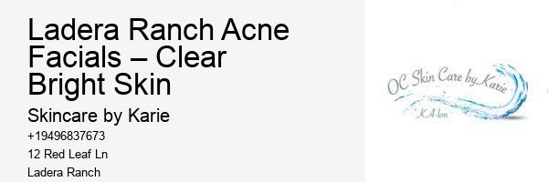 Ladera Ranch Acne Facials – Clear Bright Skin