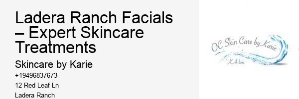 Ladera Ranch Facials – Expert Skincare Treatments
