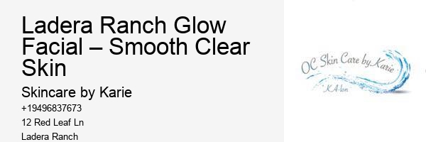 Ladera Ranch Glow Facial – Smooth Clear Skin