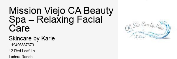Mission Viejo CA Beauty Spa – Relaxing Facial Care