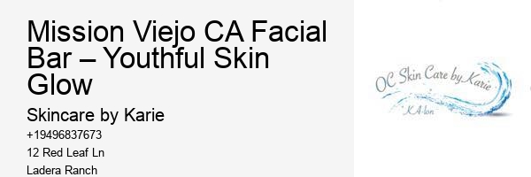 Mission Viejo CA Facial Bar – Youthful Skin Glow