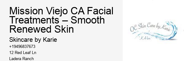Mission Viejo CA Facial Treatments – Smooth Renewed Skin
