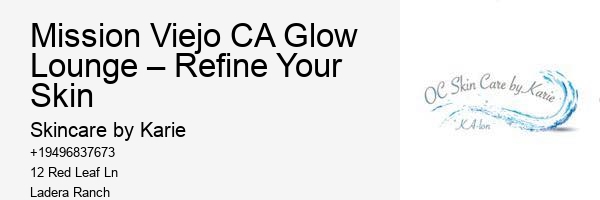Mission Viejo CA Glow Lounge – Refine Your Skin