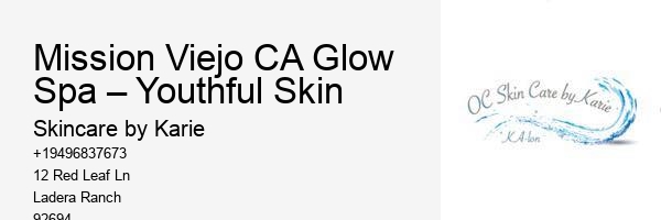 Mission Viejo CA Glow Spa – Youthful Skin