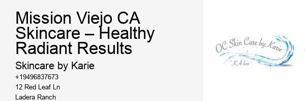 Mission Viejo CA Skincare – Healthy Radiant Results