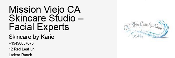 Mission Viejo CA Skincare Studio – Facial Experts