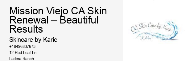 Mission Viejo CA Skin Renewal – Beautiful Results