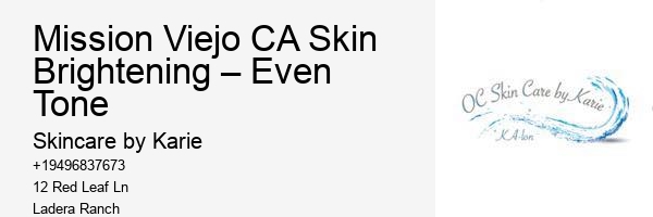 Mission Viejo CA Skin Brightening – Even Tone