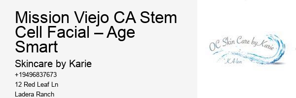 Mission Viejo CA Stem Cell Facial – Age Smart