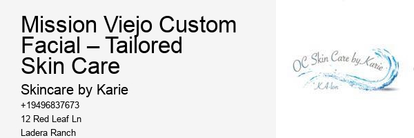 Mission Viejo Custom Facial – Tailored Skin Care