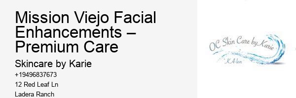 Mission Viejo Facial Enhancements – Premium Care