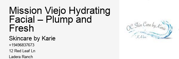 Mission Viejo Hydrating Facial – Plump and Fresh