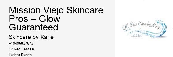 Mission Viejo Skincare Pros – Glow Guaranteed