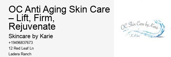 OC Anti Aging Skin Care – Lift, Firm, Rejuvenate