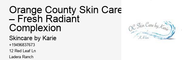 Orange County Skin Care – Fresh Radiant Complexion